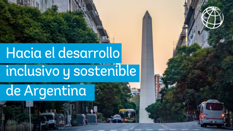 Hacia un desarrollo inclusivo y sostenible de Argentina